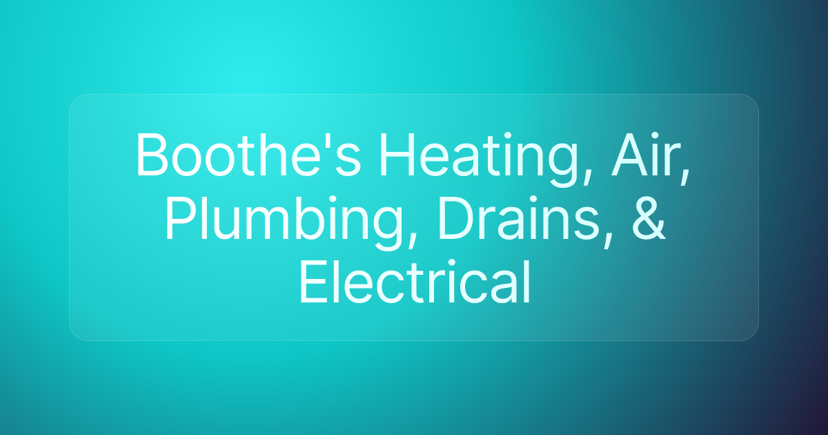 Boothe's Heating, Air, Plumbing, Drains, & Electrical