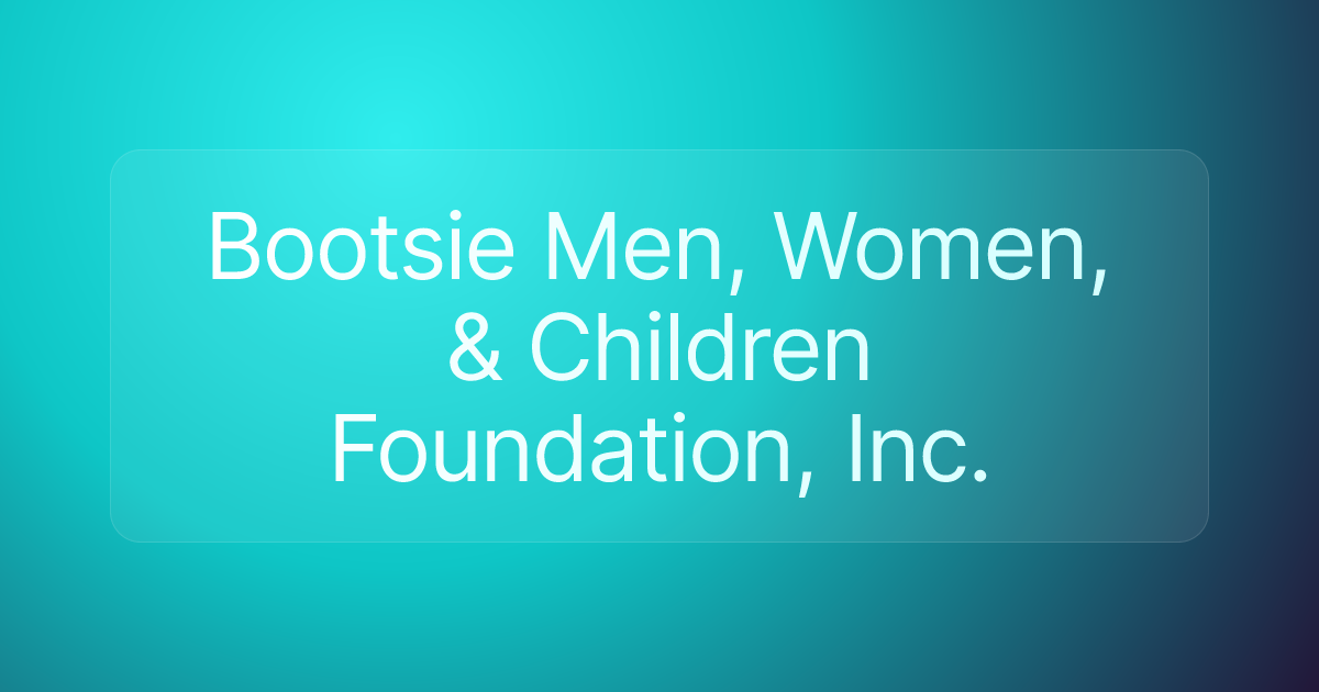 Bootsie Men, Women, & Children Foundation, Inc.