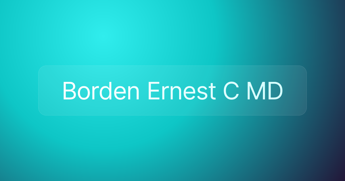 Borden Ernest C MD