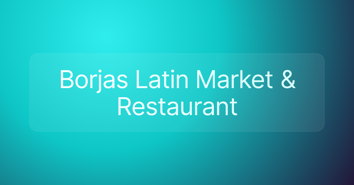 Borjas Latin Market & Restaurant