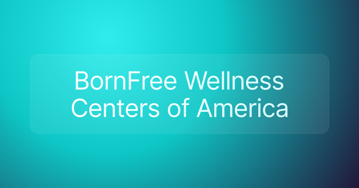 BornFree Wellness Centers of America