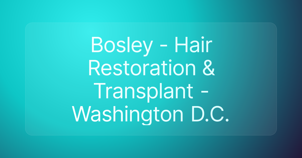 Bosley - Hair Restoration & Transplant - Washington D.C.