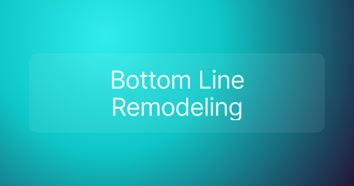 Bottom Line Remodeling