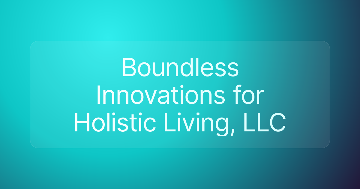 Boundless Innovations for Holistic Living, LLC
