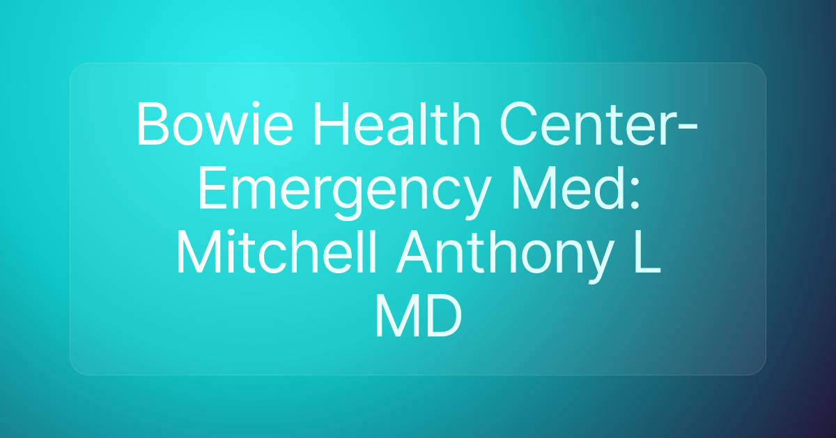 Bowie Health Center-Emergency Med: Mitchell Anthony L MD
