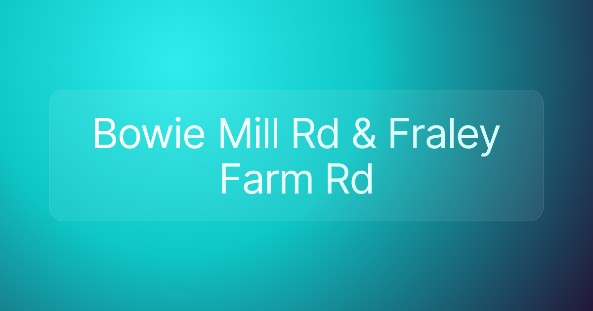 Bowie Mill Rd & Fraley Farm Rd