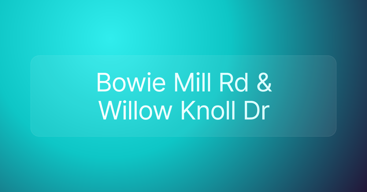 Bowie Mill Rd & Willow Knoll Dr