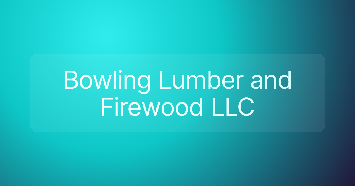 Bowling Lumber and Firewood LLC