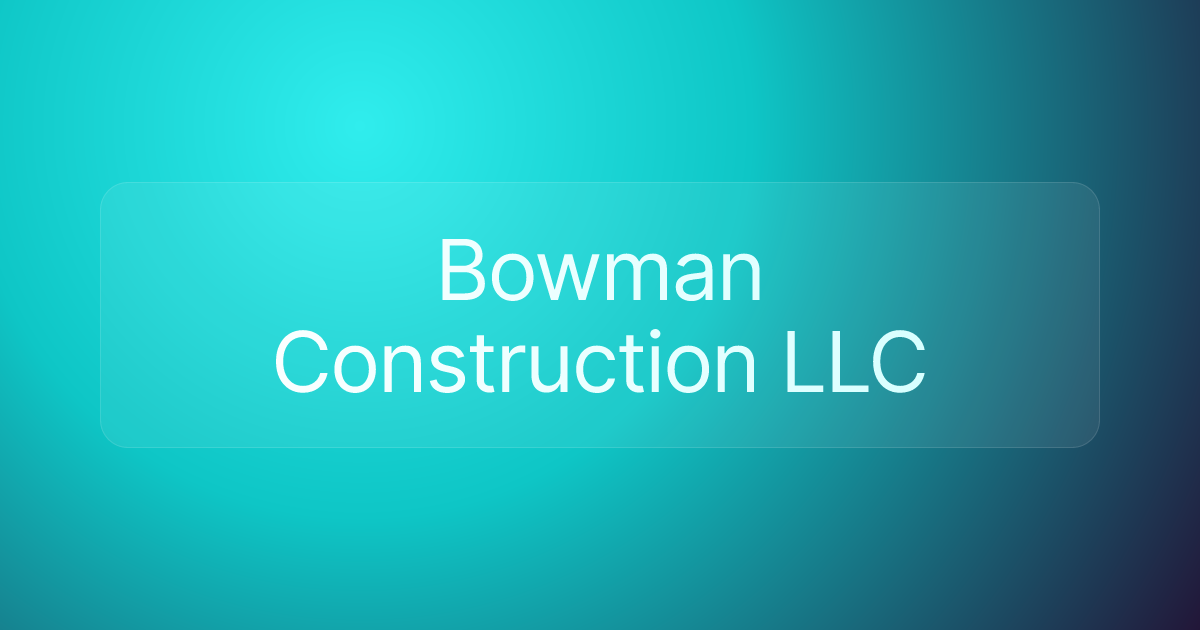 Bowman Construction LLC
