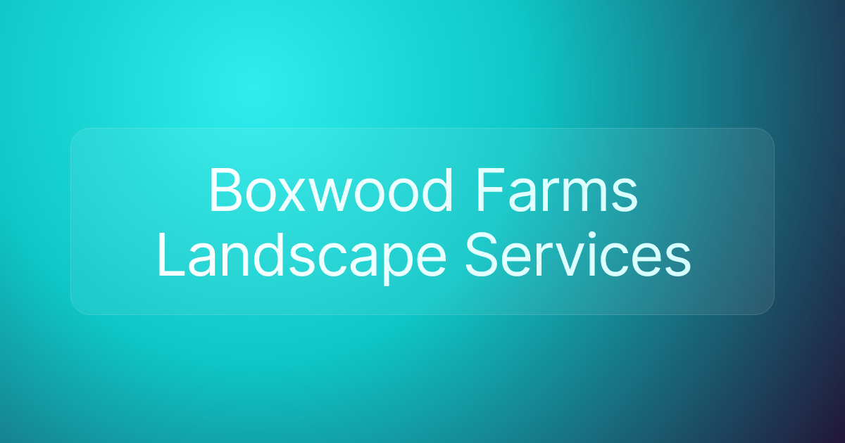 Boxwood Farms Landscape Services