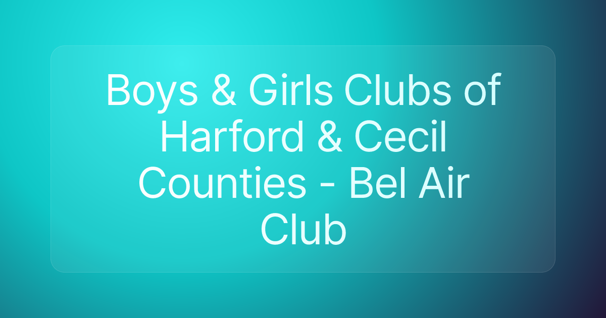Boys & Girls Clubs of Harford & Cecil Counties - Bel Air Club