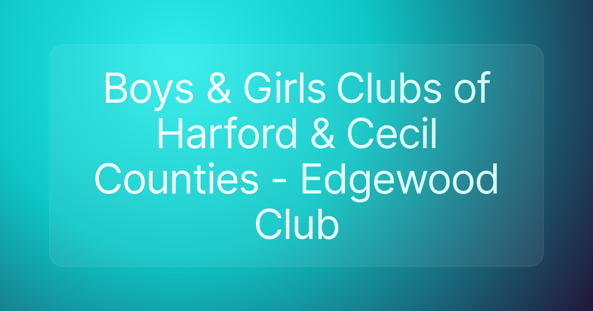 Boys & Girls Clubs of Harford & Cecil Counties - Edgewood Club