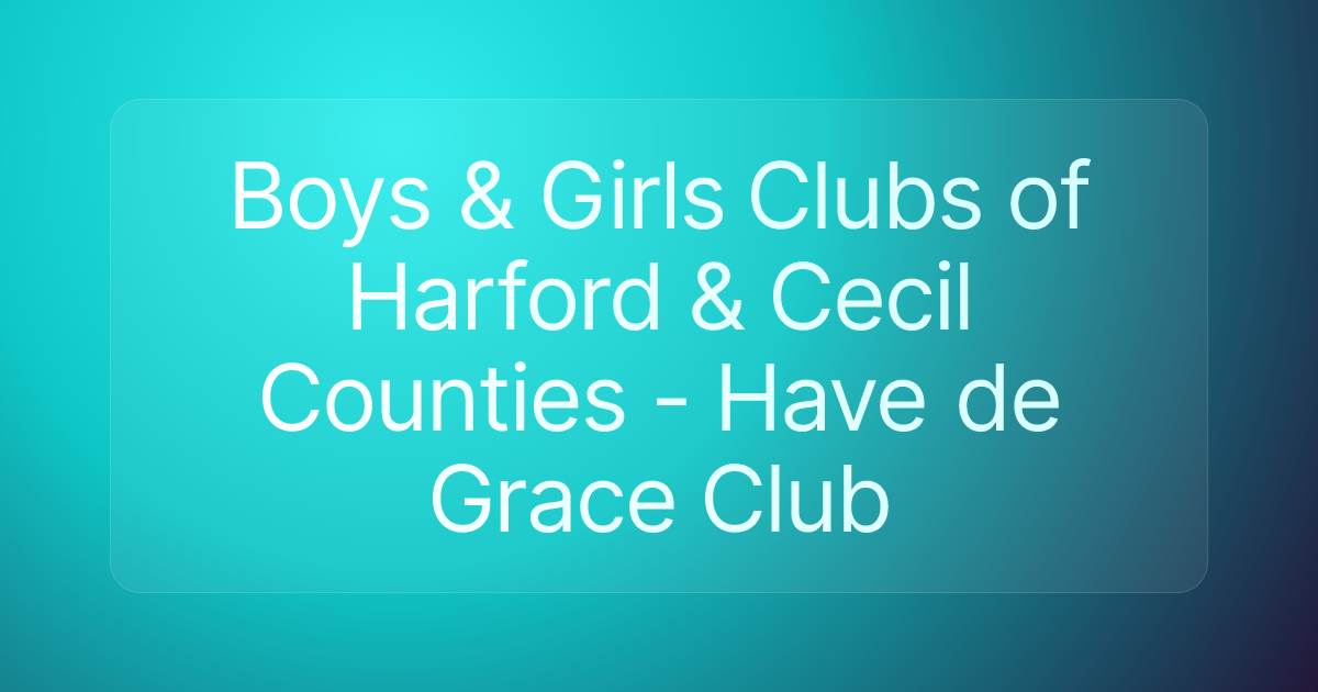 Boys & Girls Clubs of Harford & Cecil Counties - Have de Grace Club