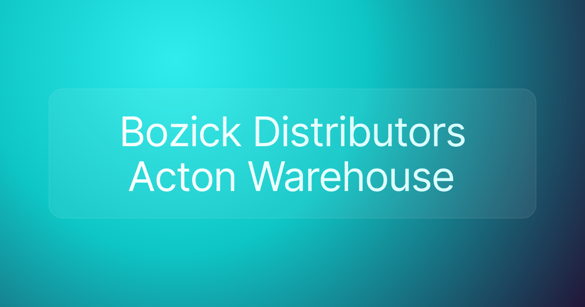 Bozick Distributors Acton Warehouse