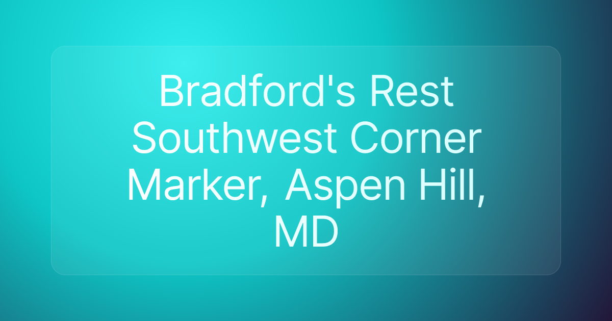 Bradford's Rest Southwest Corner Marker, Aspen Hill, MD