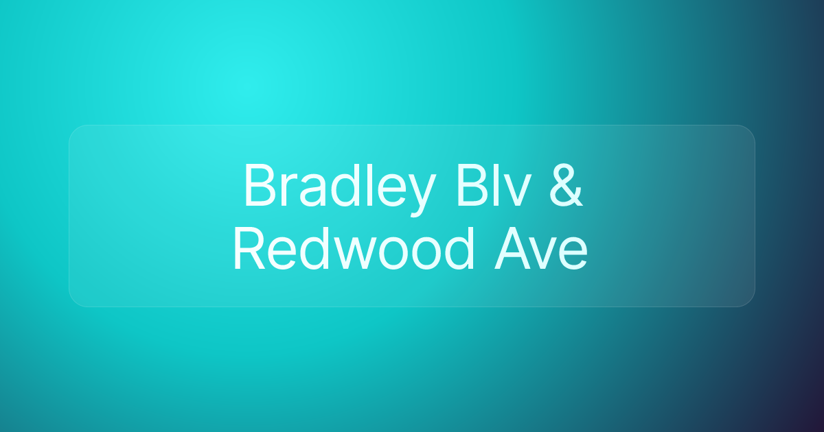 Bradley Blv & Redwood Ave
