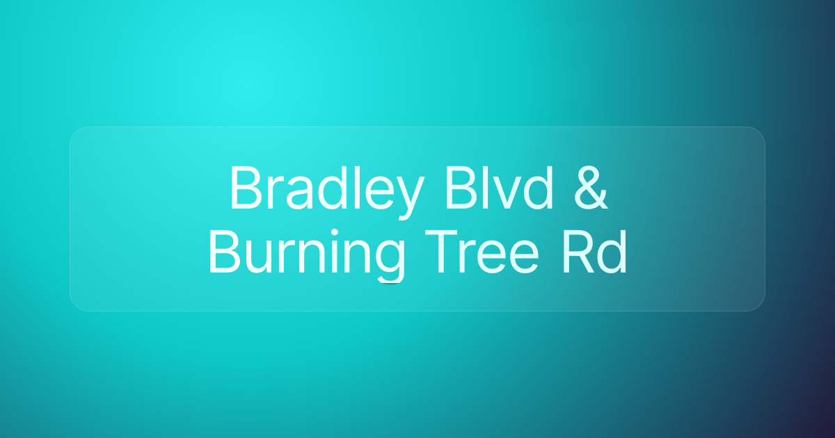 Bradley Blvd & Burning Tree Rd