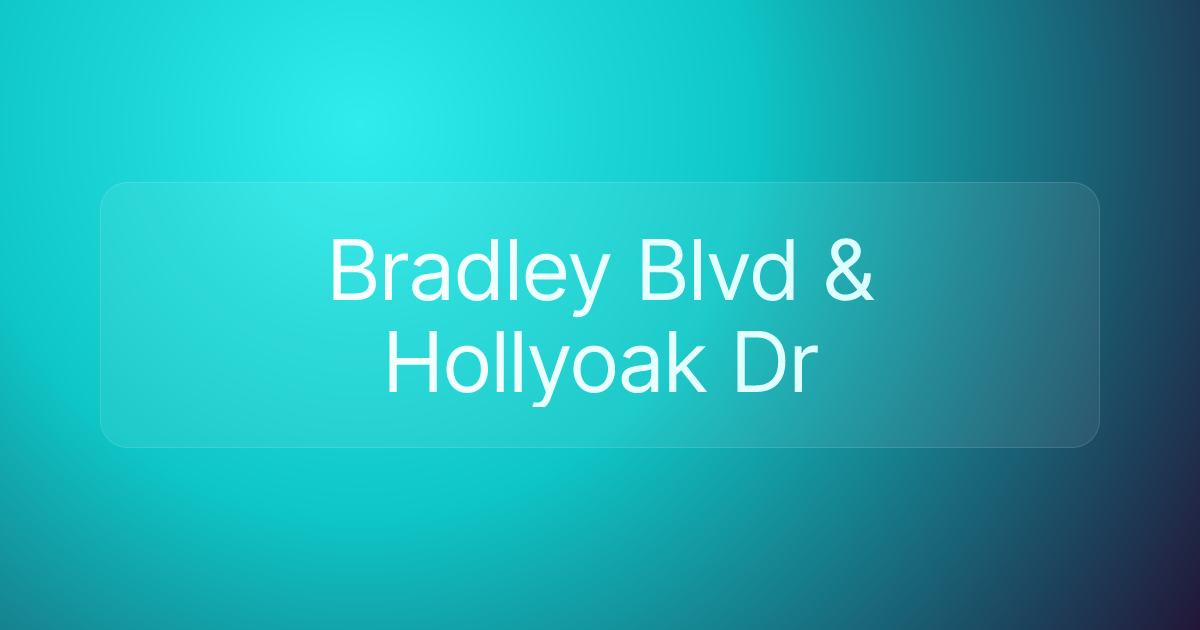 Bradley Blvd & Hollyoak Dr