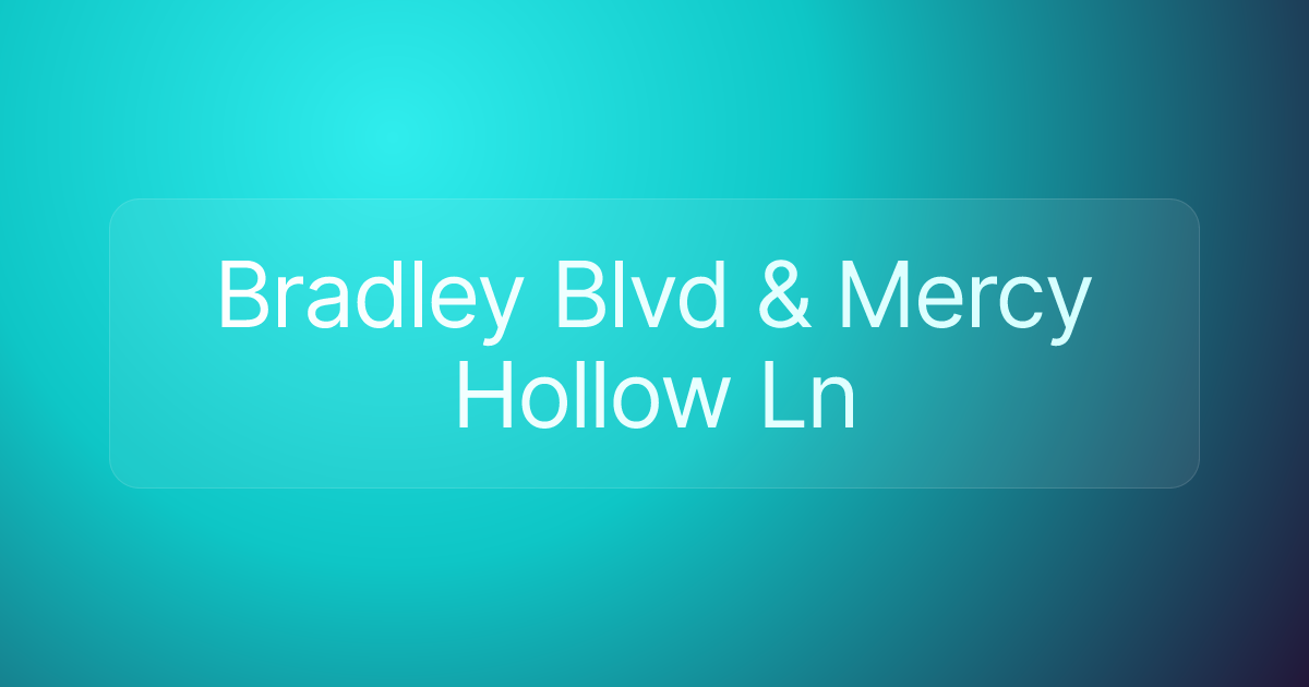 Bradley Blvd & Mercy Hollow Ln