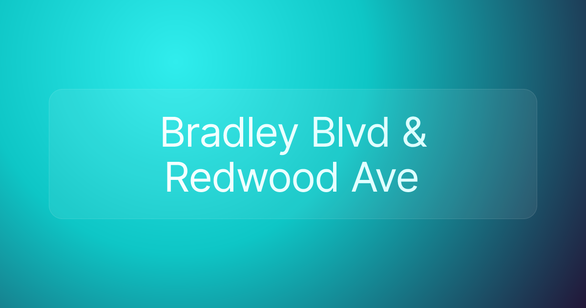 Bradley Blvd & Redwood Ave