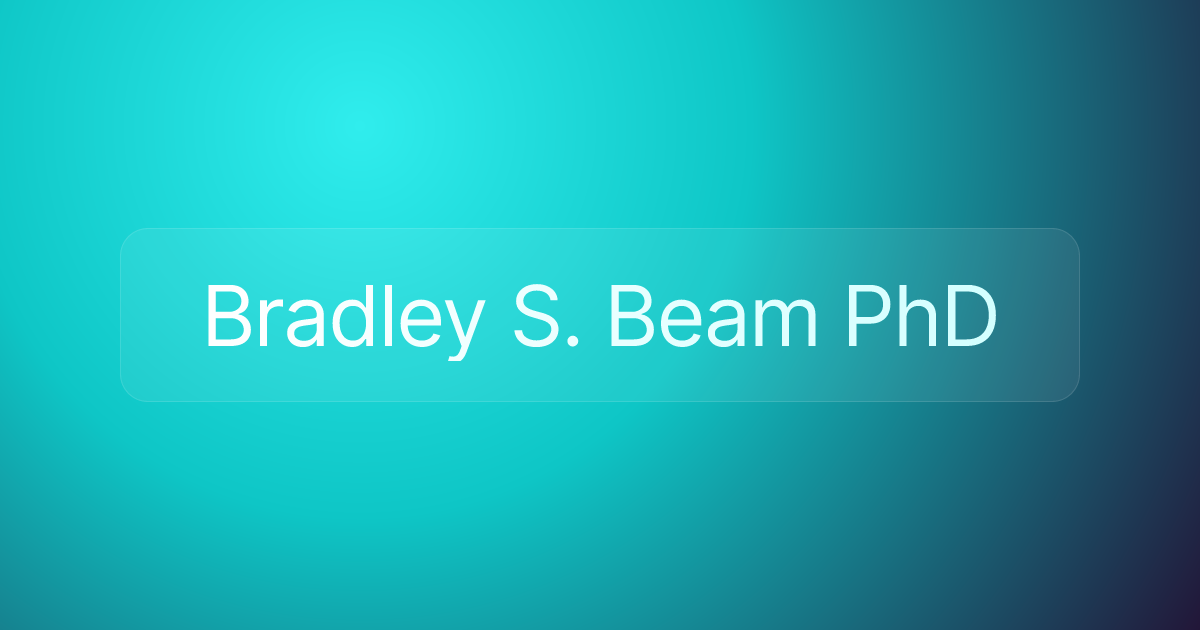 Bradley S. Beam PhD