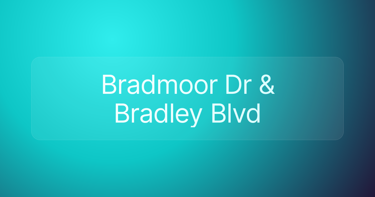 Bradmoor Dr & Bradley Blvd