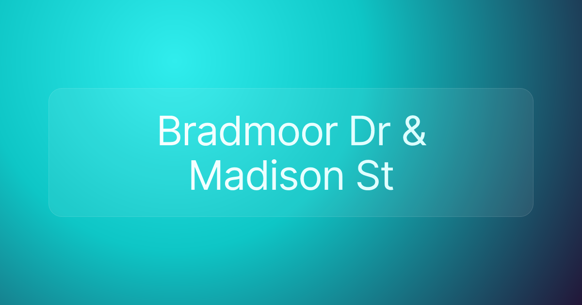 Bradmoor Dr & Madison St