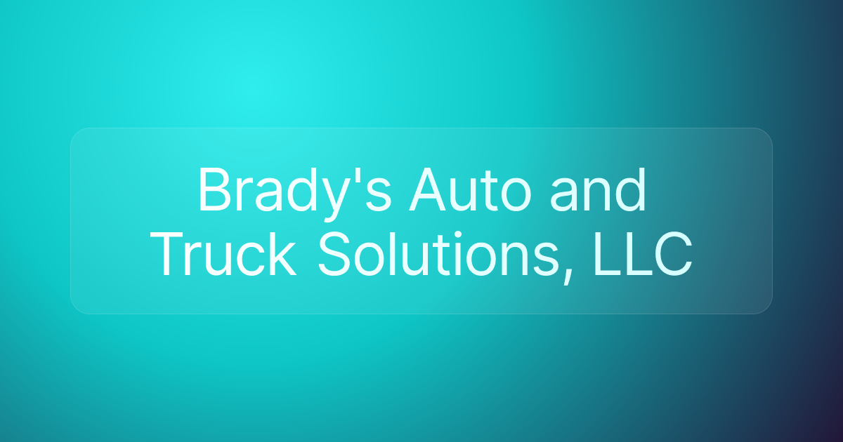 Brady's Auto and Truck Solutions, LLC