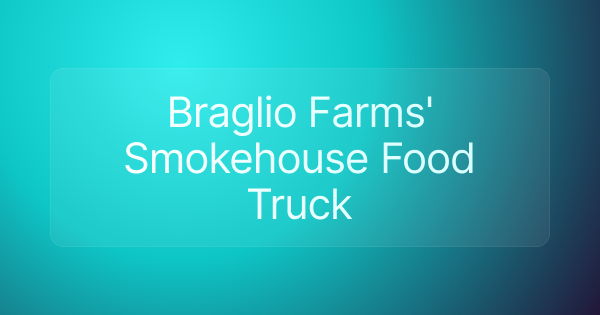 Braglio Farms' Smokehouse Food Truck