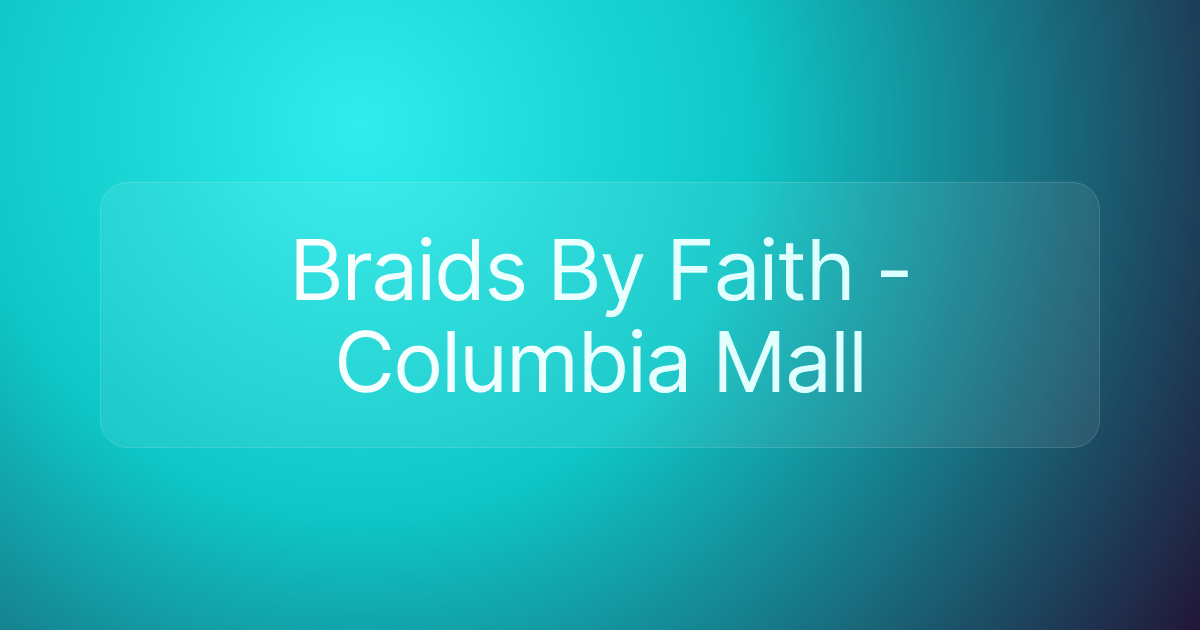 Braids By Faith - Columbia Mall