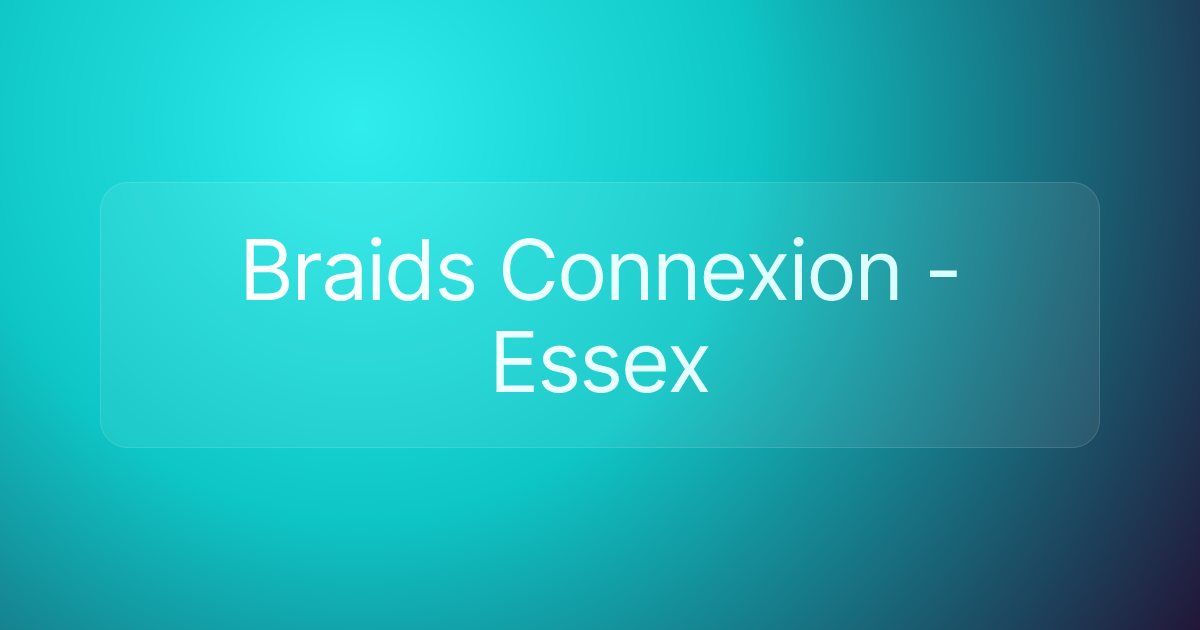 Braids Connexion - Essex