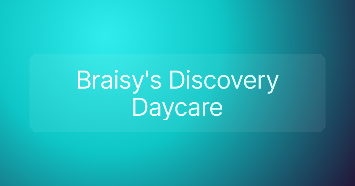 Braisy's Discovery Daycare
