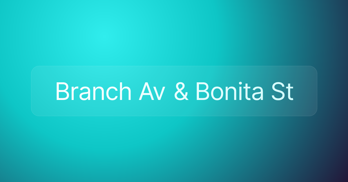 Branch Av & Bonita St