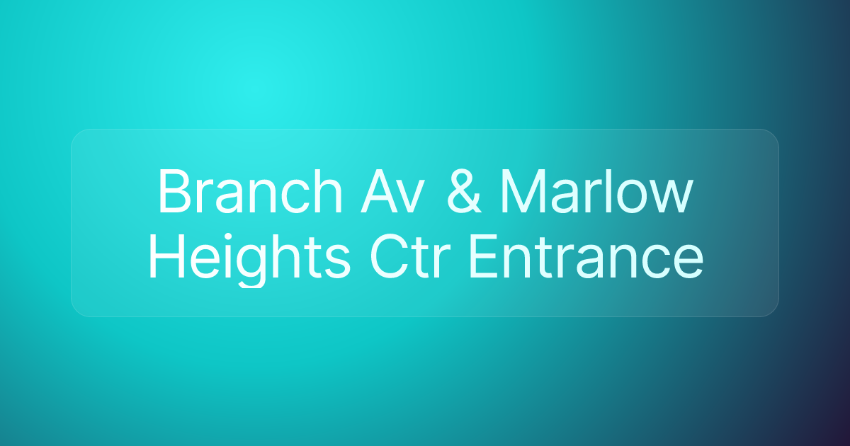 Branch Av & Marlow Heights Ctr Entrance