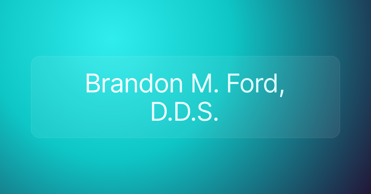 Brandon M. Ford, D.D.S.