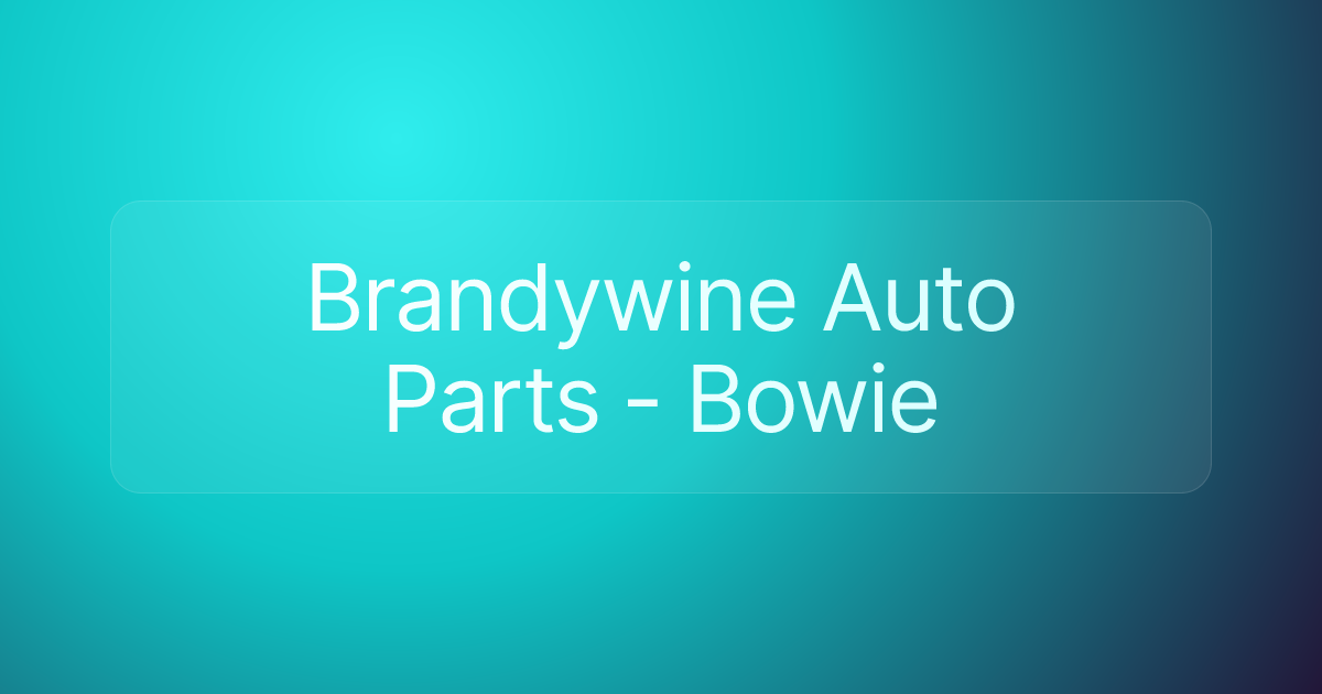 Brandywine Auto Parts - Bowie