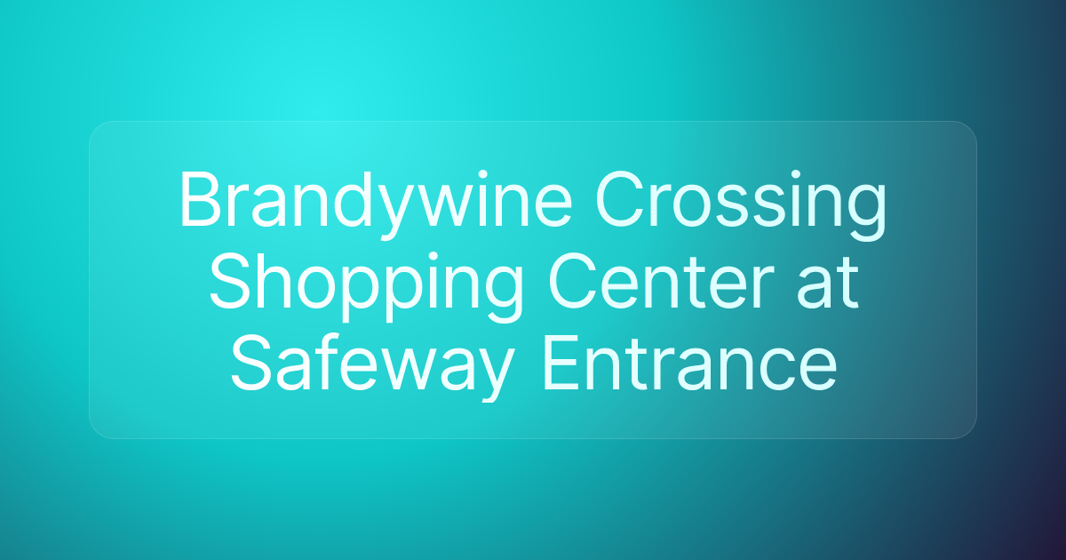 Brandywine Crossing Shopping Center at Safeway Entrance