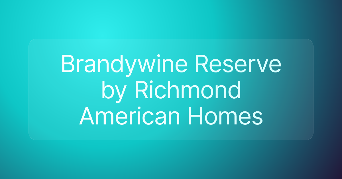Brandywine Reserve by Richmond American Homes