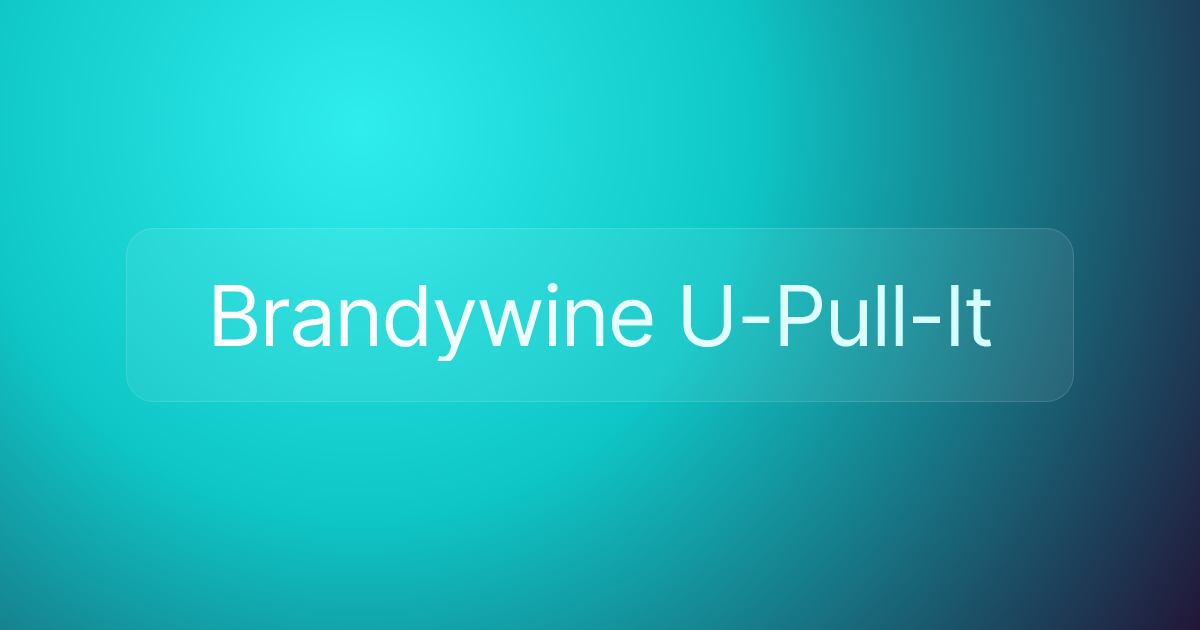 Brandywine U-Pull-It