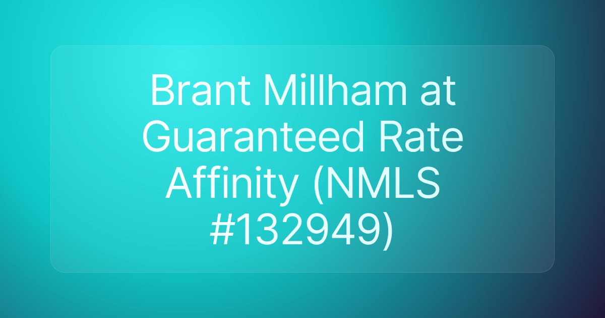 Brant Millham at Guaranteed Rate Affinity (NMLS #132949)