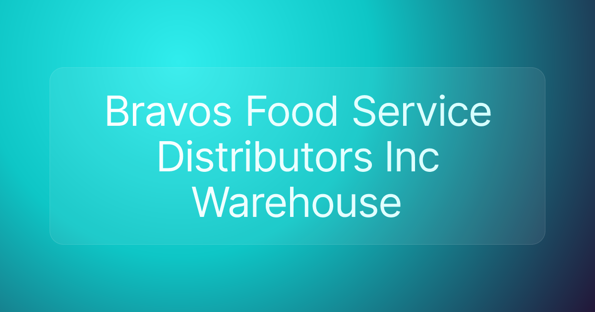 Bravos Food Service Distributors Inc Warehouse