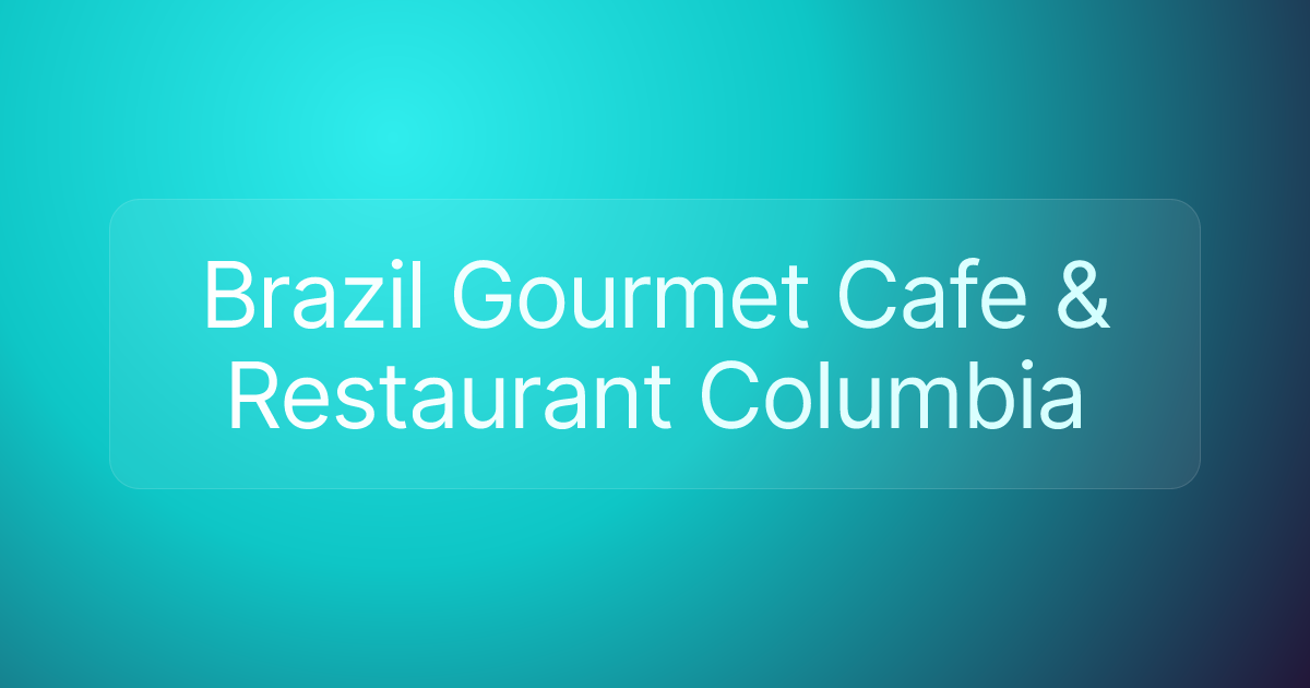 Brazil Gourmet Cafe & Restaurant Columbia