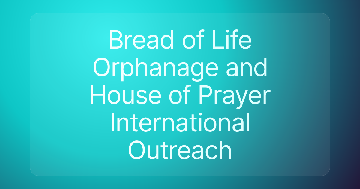 Bread of Life Orphanage and House of Prayer International Outreach