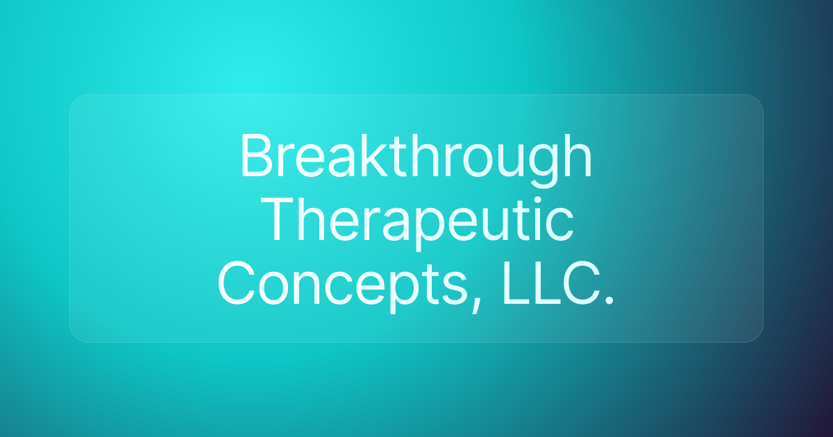 Breakthrough Therapeutic Concepts, LLC.