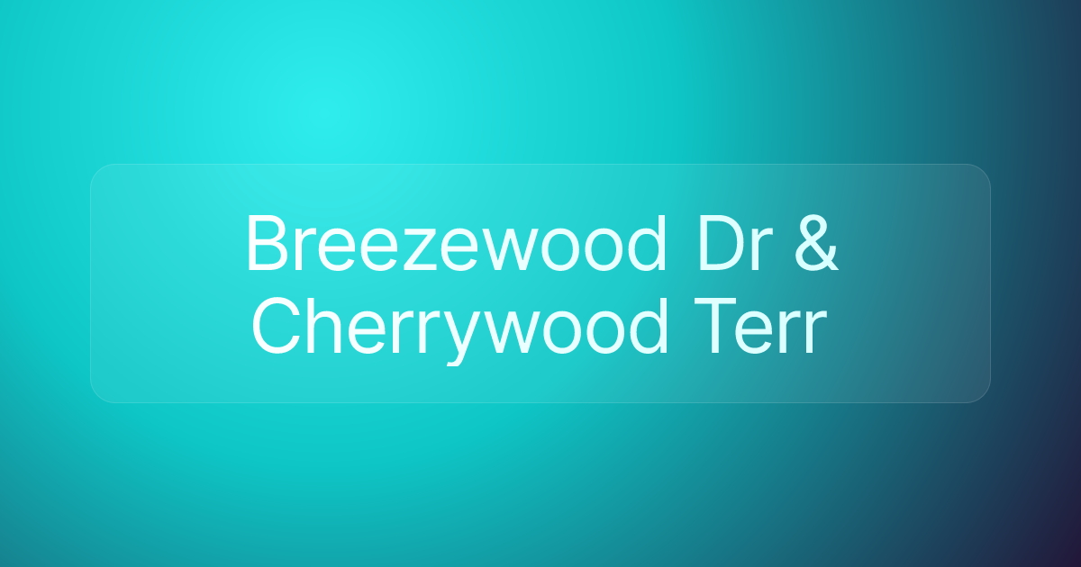 Breezewood Dr & Cherrywood Terr