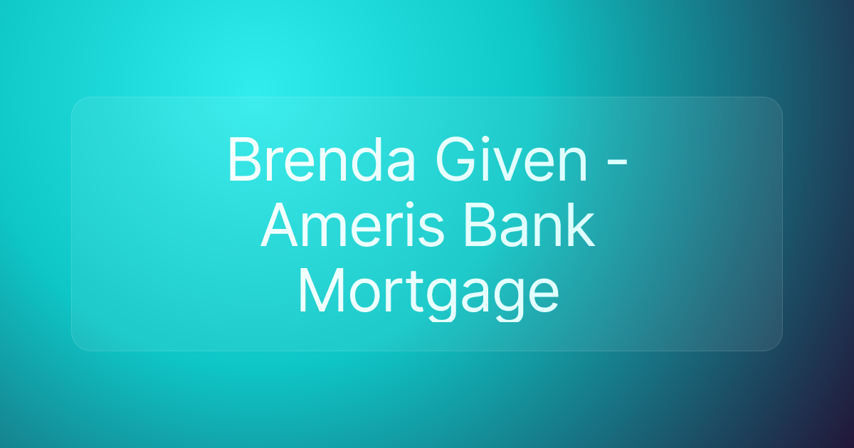 Brenda Given - Ameris Bank Mortgage