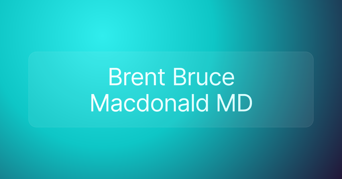 Brent Bruce Macdonald MD