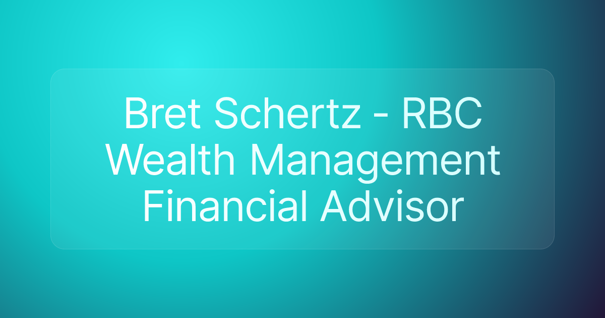 Bret Schertz - RBC Wealth Management Financial Advisor