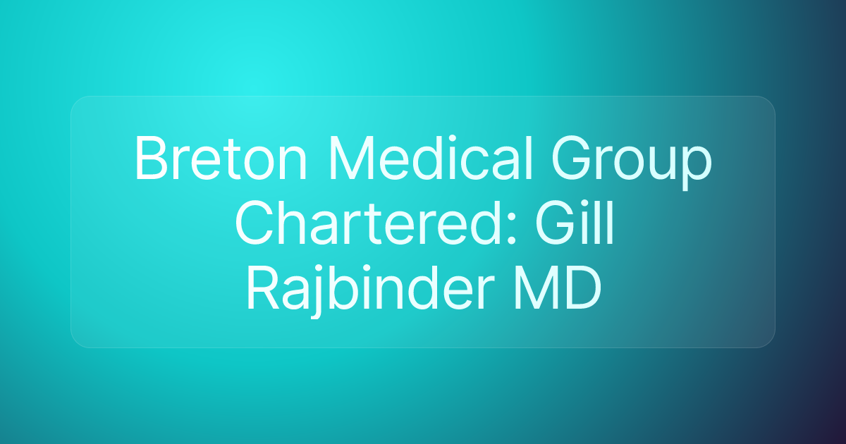 Breton Medical Group Chartered: Gill Rajbinder MD