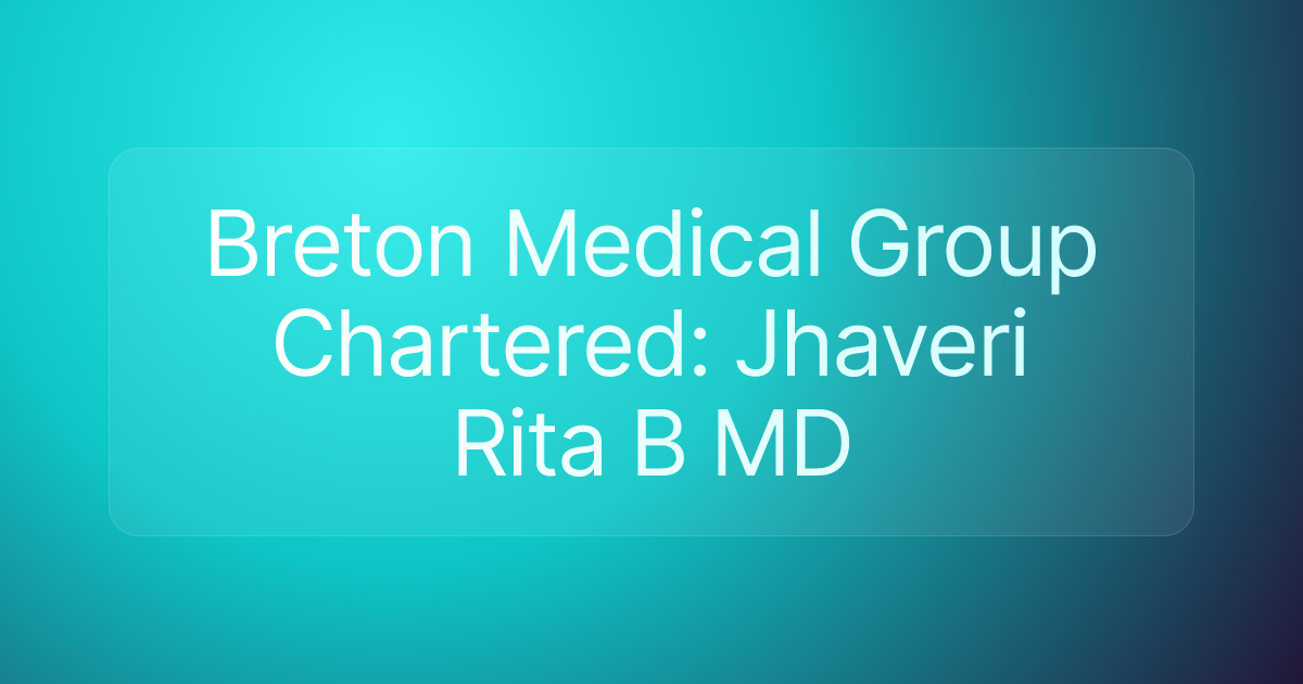 Breton Medical Group Chartered: Jhaveri Rita B MD